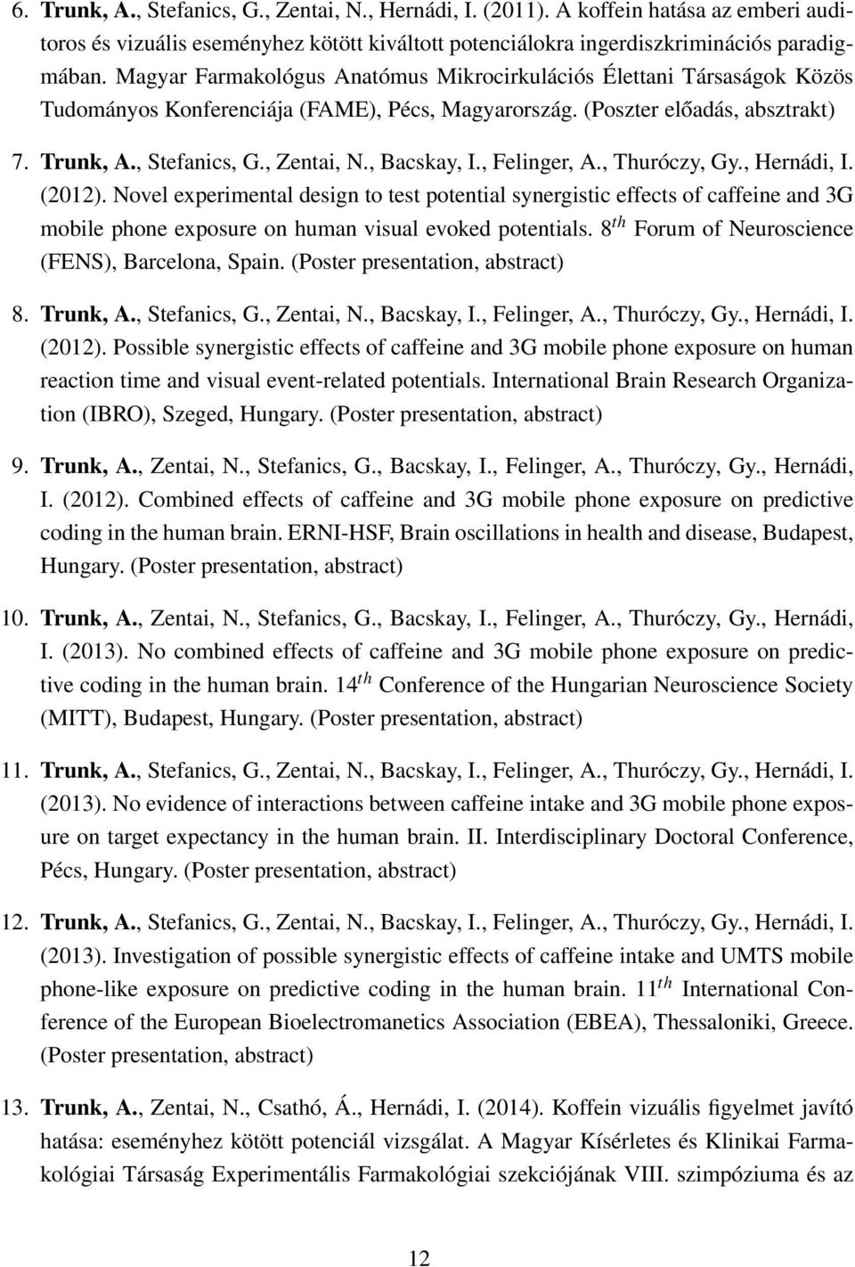 , Bacskay, I., Felinger, A., Thuróczy, Gy., Hernádi, I. (2012).