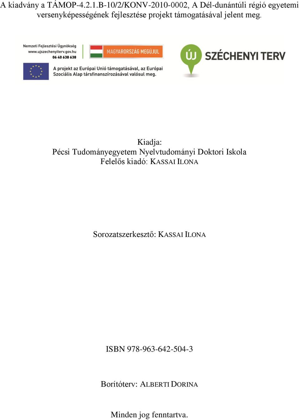 fejlesztése projekt támogatásával jelent meg.