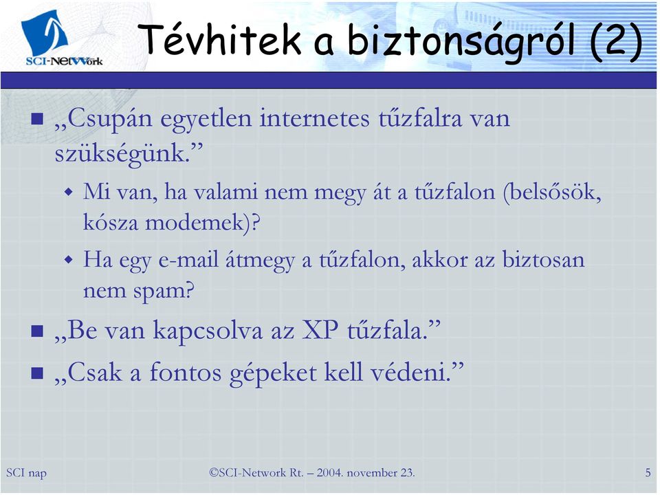 Mi van, ha valami nem megy át a tűzfalon (belsősök, kósza modemek)?