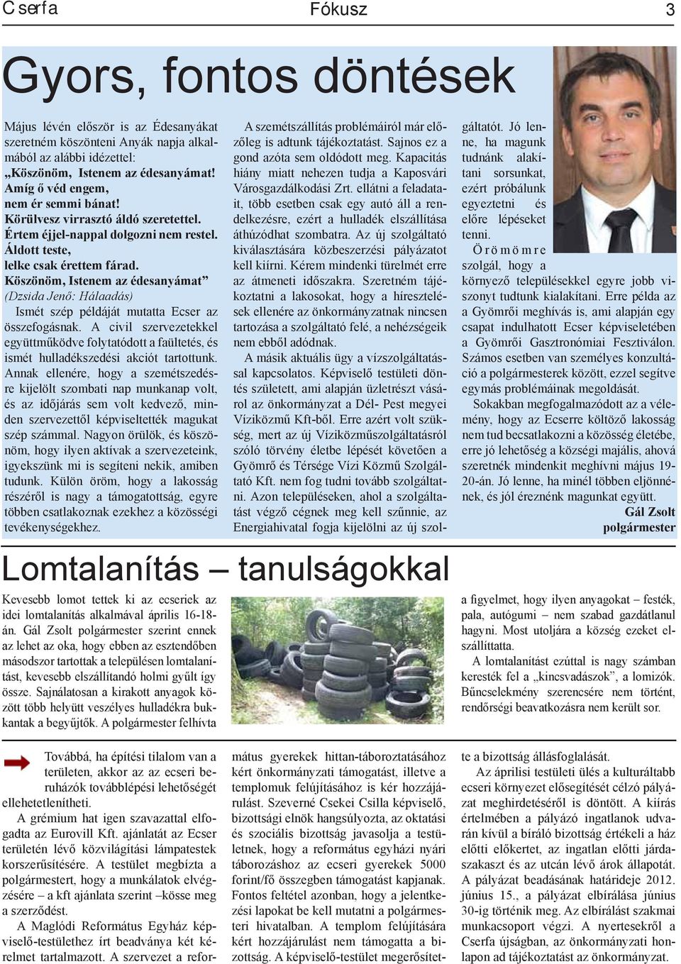 Köszönöm, Istenem az édesanyámat (Dzsida Jenő: Hálaadás) Ismét szép példáját mutatta Ecser az összefogásnak.