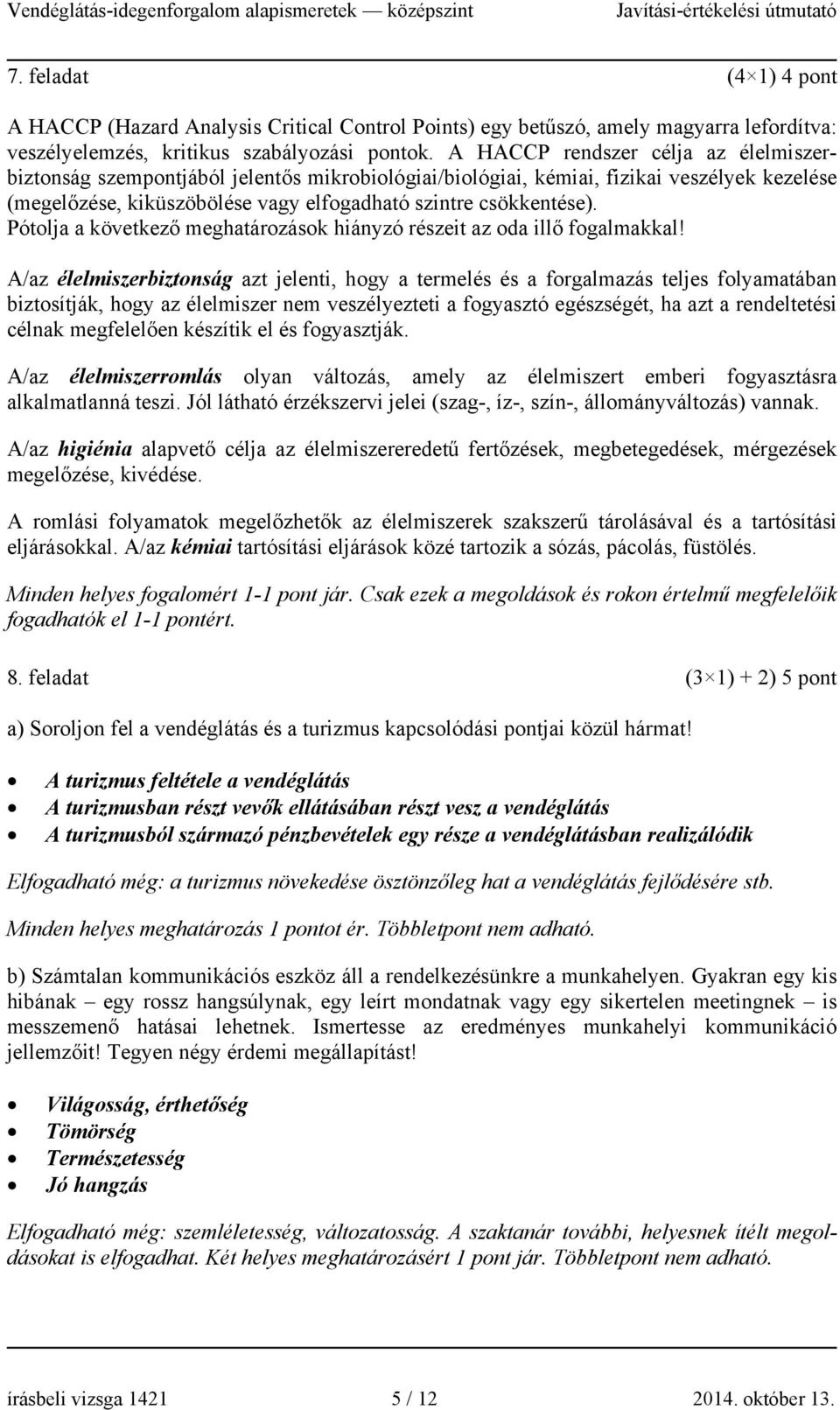 Pótolja a következő meghatározások hiányzó részeit az oda illő fogalmakkal!