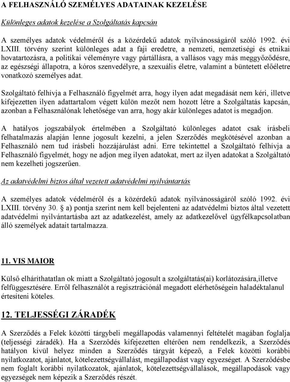 a kóros szenvedélyre, a szexuális életre, valamint a büntetett előéletre vonatkozó személyes adat.