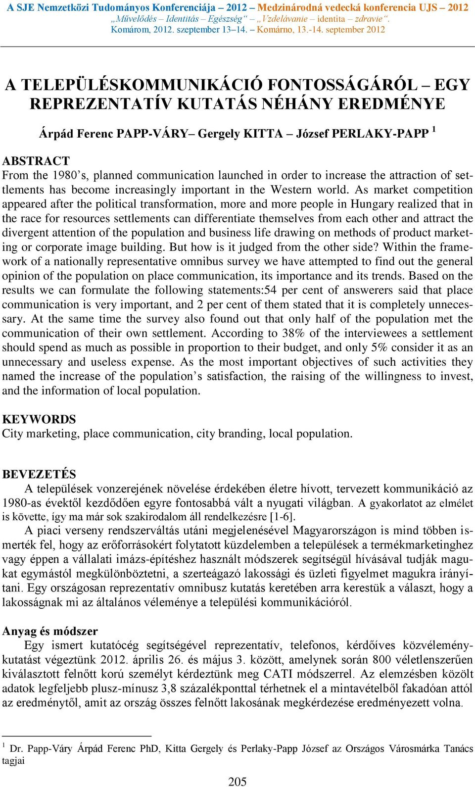 communication launched in order to increase the attraction of settlements has become increasingly important in the Western world.