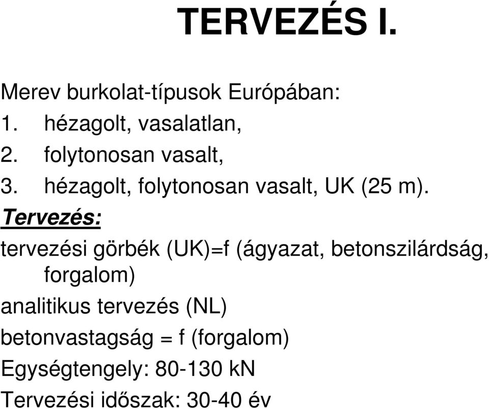 Tervezés: tervezési görbék (UK)=f (ágyazat, betonszilárdság, forgalom)