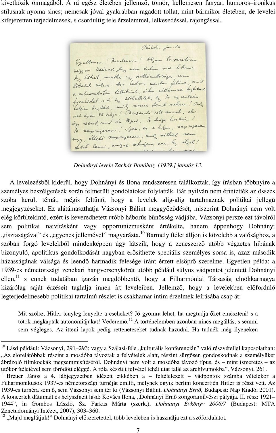 terjedelmesek, s csordultig tele érzelemmel, lelkesedéssel, rajongással. Dohnányi levele Zachár Ilonához, [1939.] január 13.