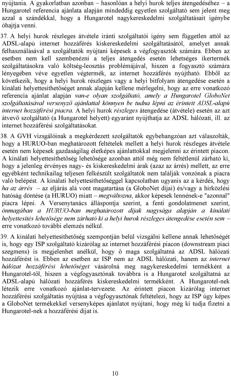 nagykereskedelmi szolgáltatásait igénybe óhajtja venni. 37.