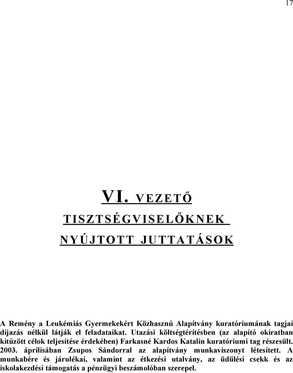 díjazás nélkül látják el feladataikat.
