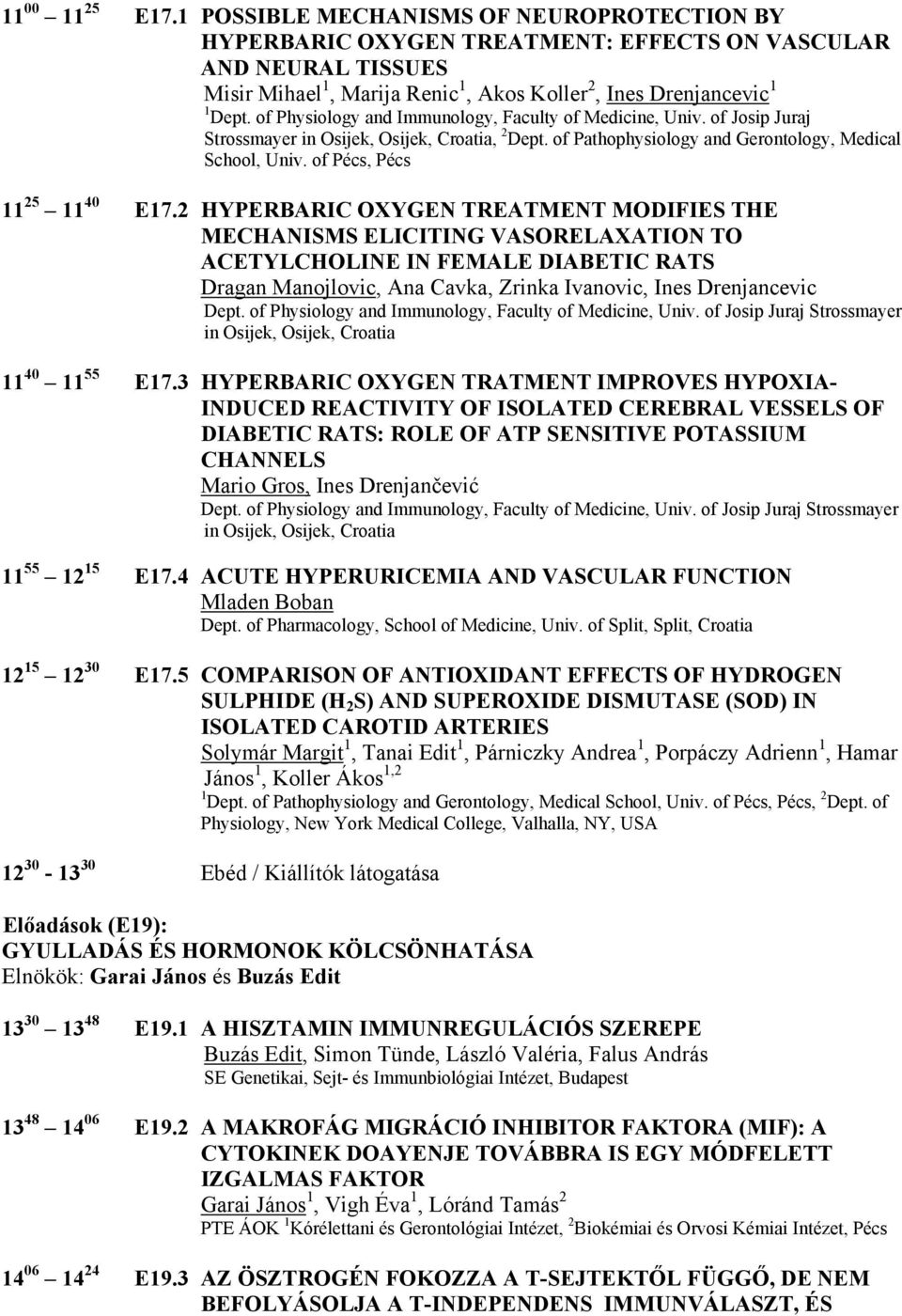 of Physiology and Immunology, Faculty of Medicine, Univ. of Josip Juraj Strossmayer in Osijek, Osijek, Croatia, 2 Dept. of Pathophysiology and Gerontology, Medical School, Univ.