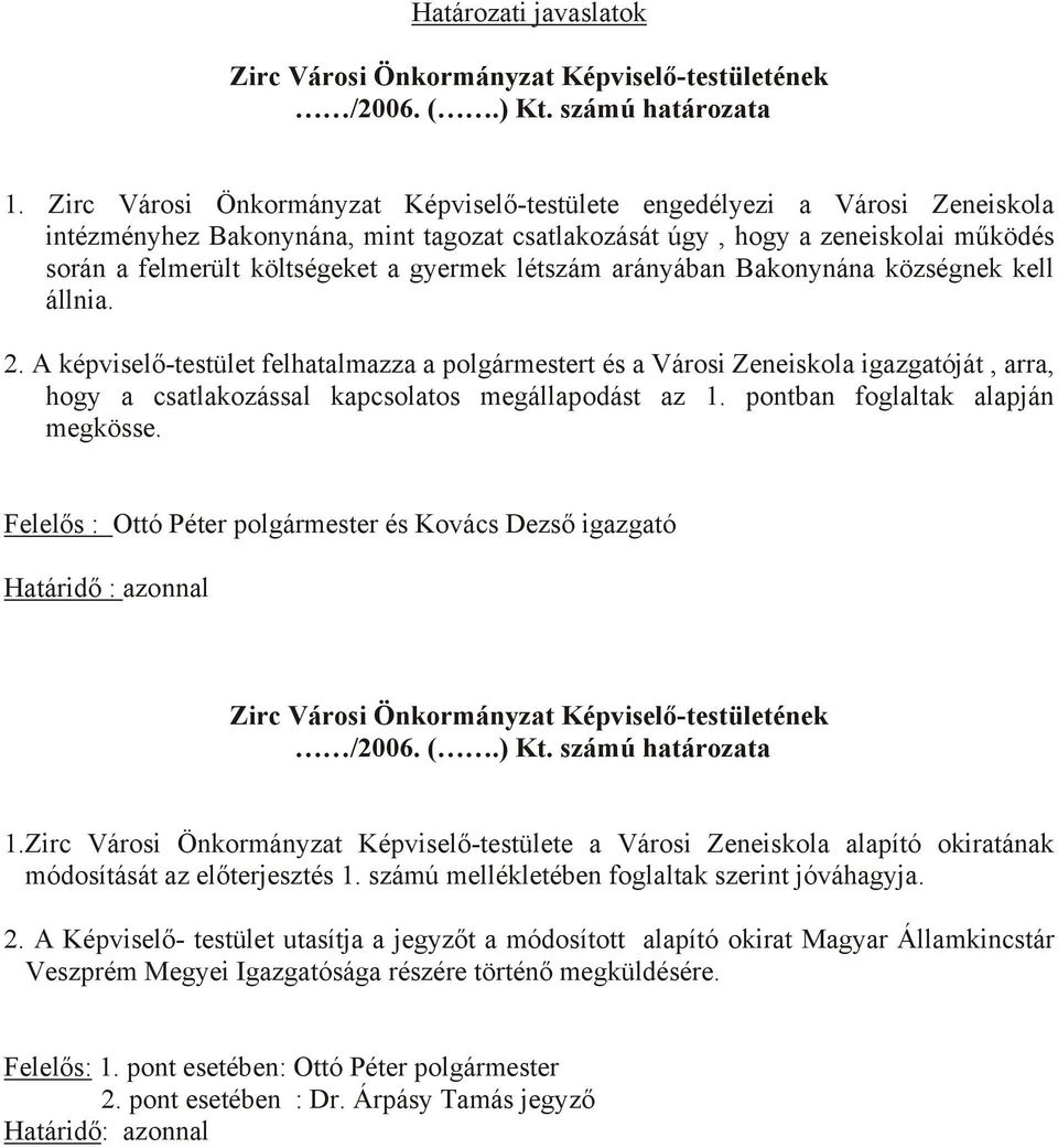 gyermek létszám arányában Bakonynána községnek kell állnia. 2.