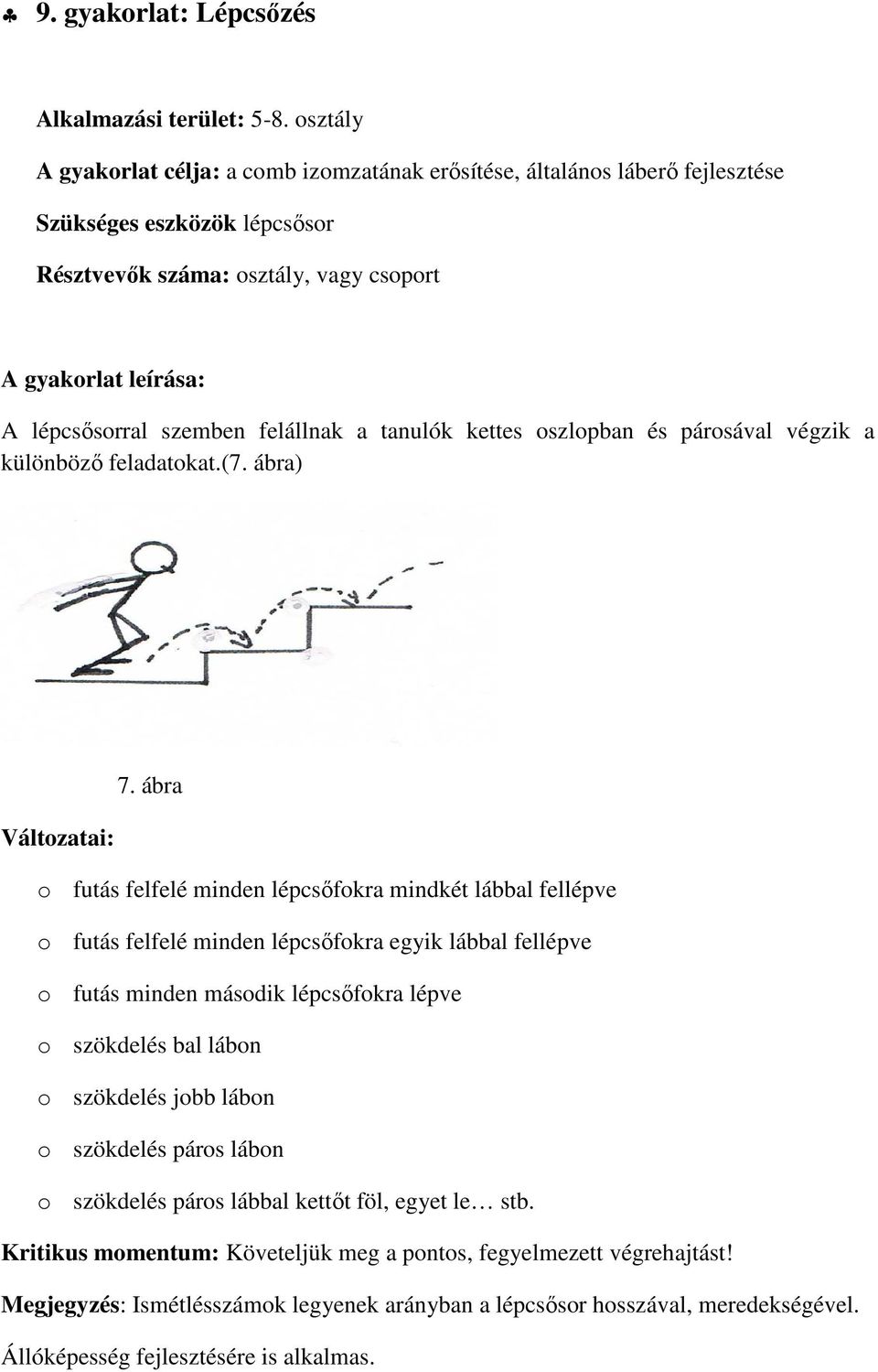 és párosával végzik a különböző feladatokat.(7. ábra) 7.