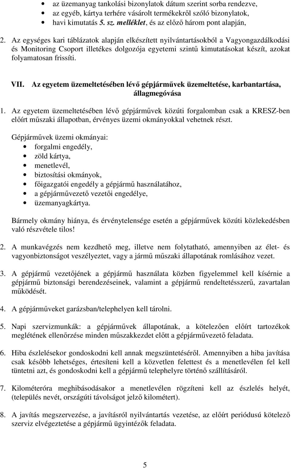 VII. Az egyetem üzemeltetésében lévő gépjárművek üzemeltetése, karbantartása, állagmegóvása 1.