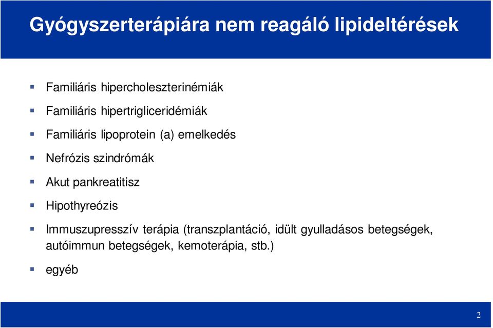 szindrómák Akut pankreatitisz Hipothyreózis Immuszupresszív terápia