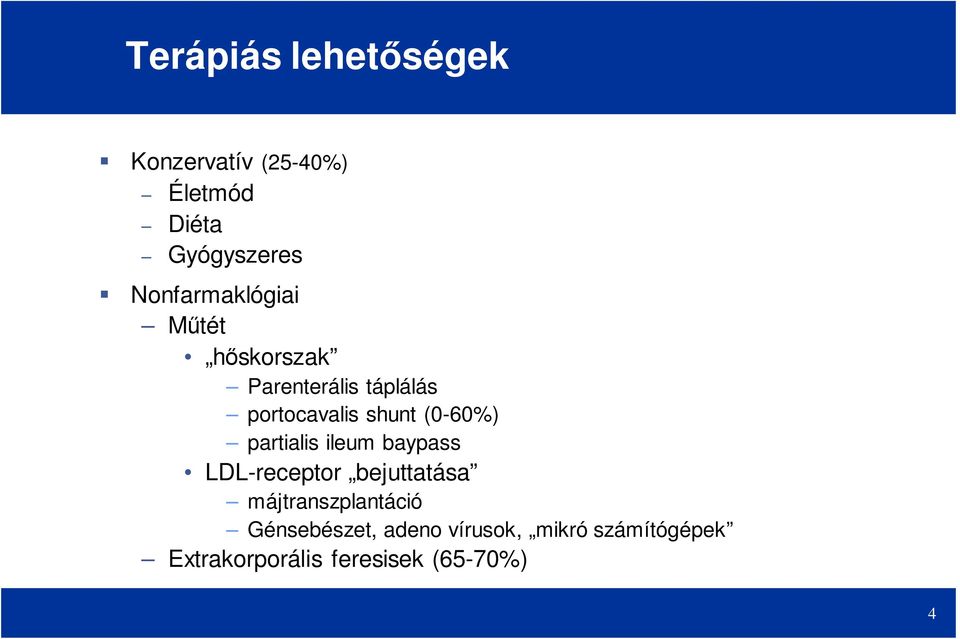(0-60%) partialis ileum baypass LDL-receptor bejuttatása májtranszplantáció