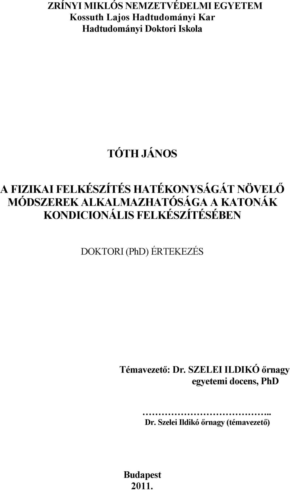 A KATONÁK KONDICIONÁLIS FELKÉSZÍTÉSÉBEN DOKTORI (PhD) ÉRTEKEZÉS Témavezető: Dr.