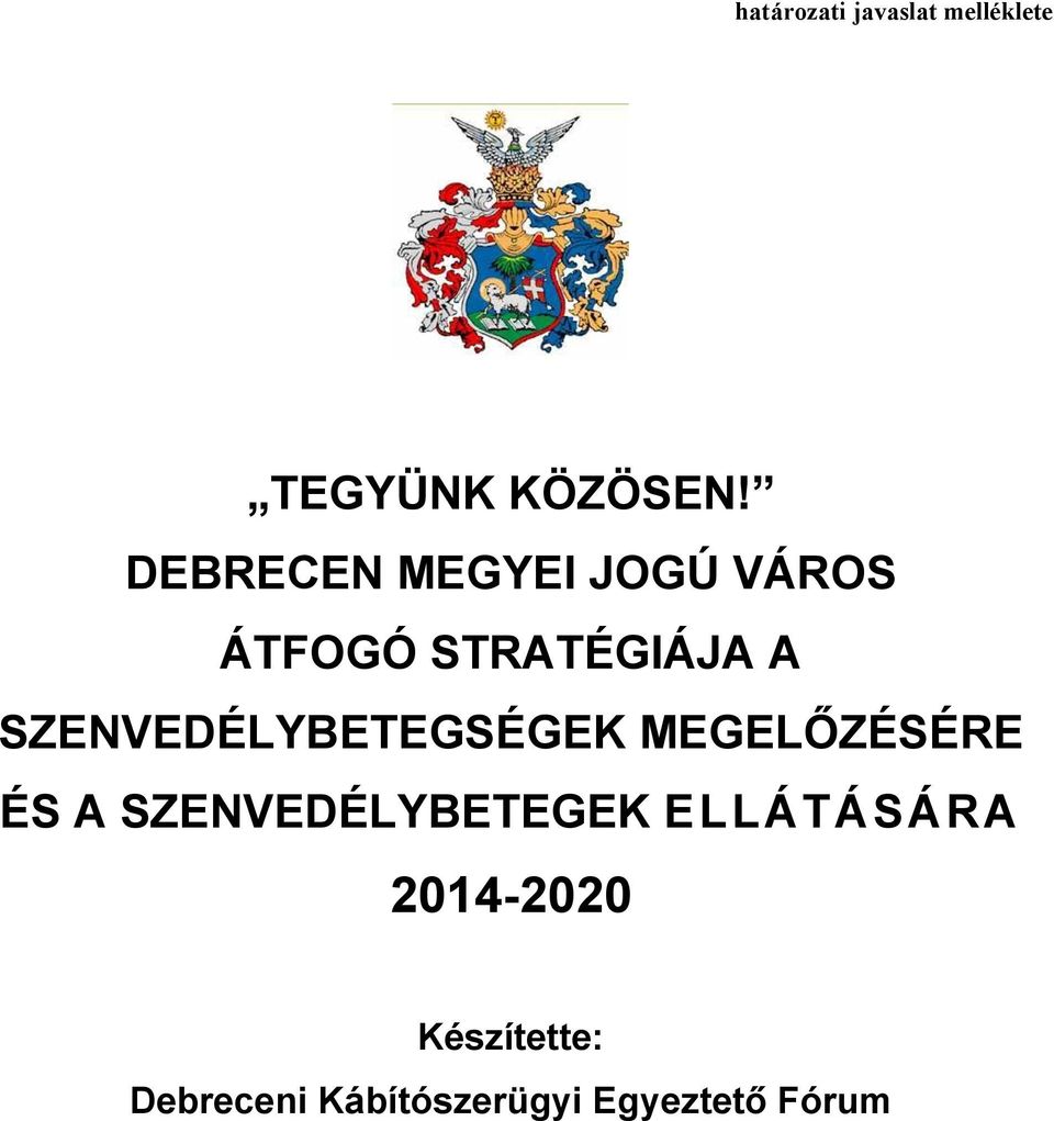 SZENVEDÉLYBETEGSÉGEK MEGELŐZÉSÉRE ÉS A SZENVEDÉLYBETEGEK