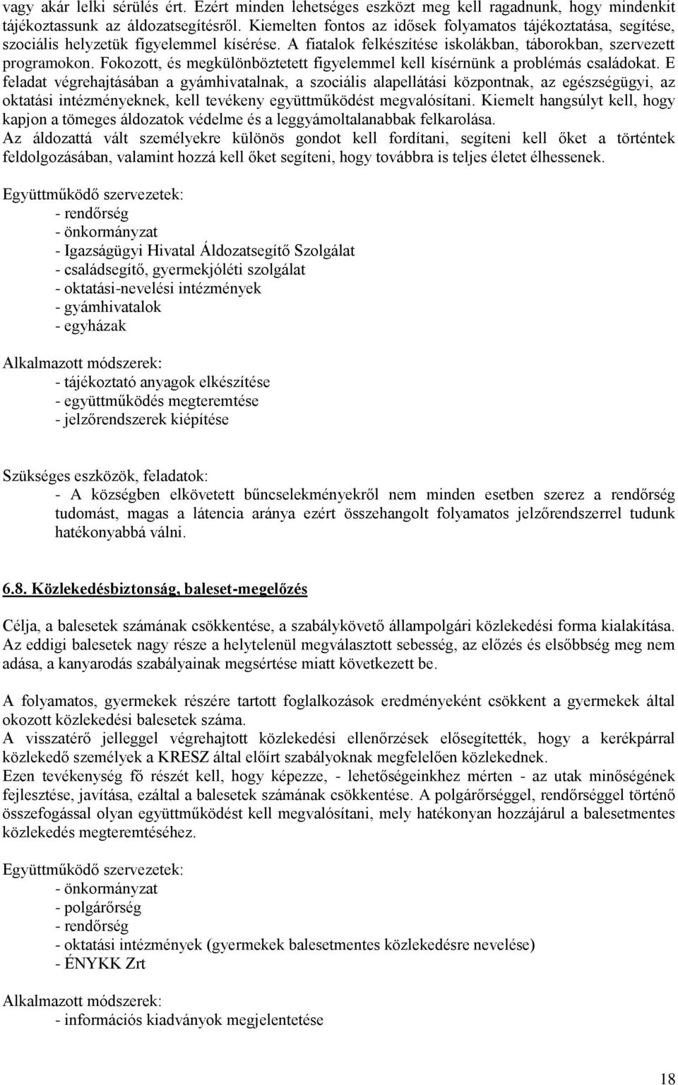 Fokozott, és megkülönböztetett figyelemmel kell kísérnünk a problémás családokat.