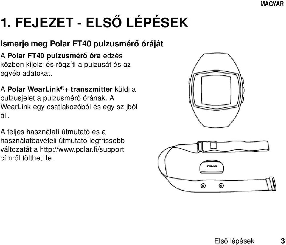 kijelzi és rögzíti a pulzusát és az egyéb adatokat.