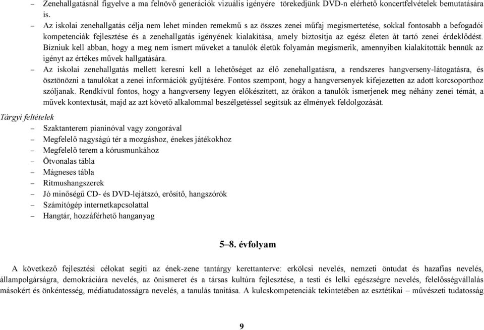 biztosítja az egész életen át tartó zenei érdeklődést.