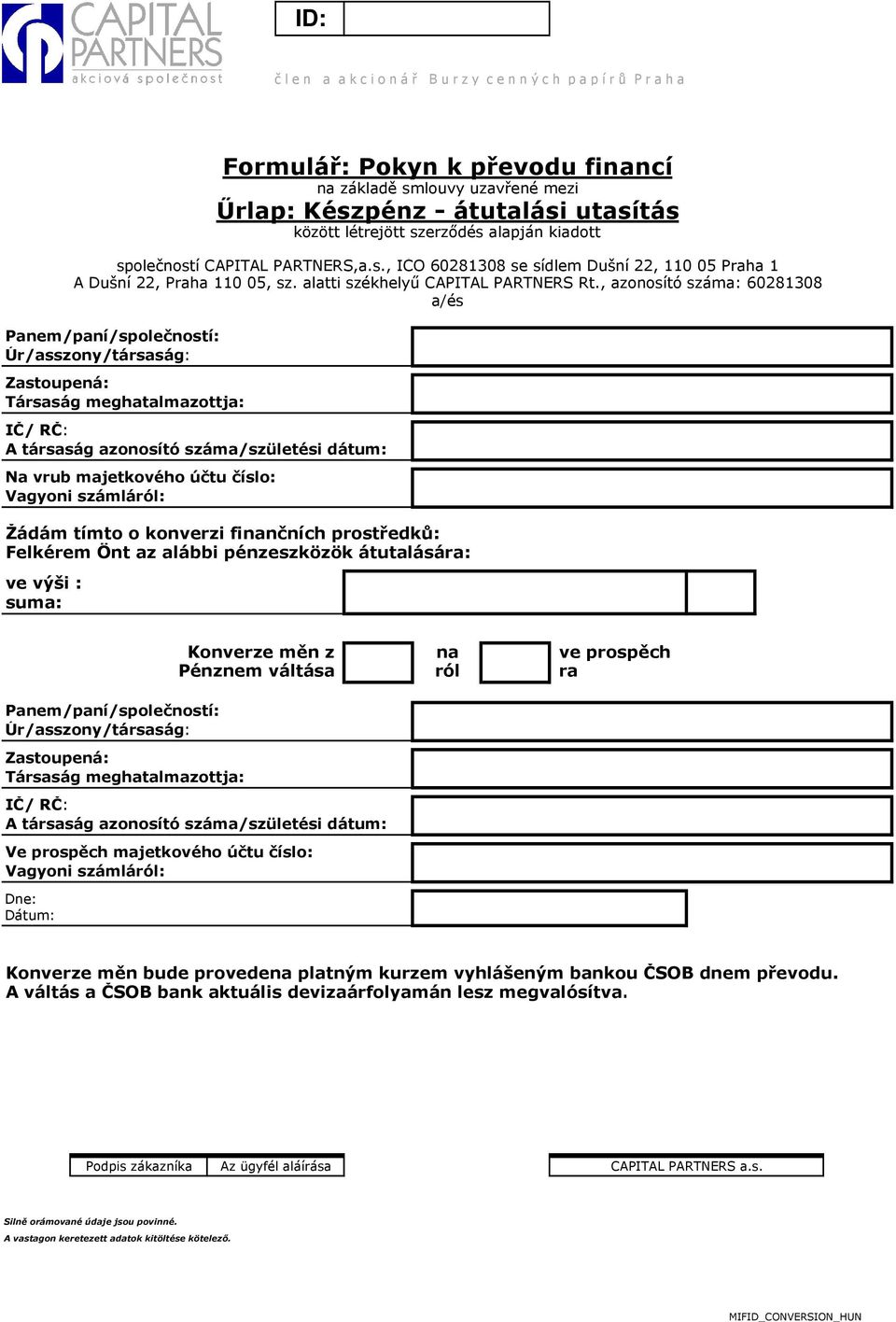 z Pénznem váltása na ról ve prospěch ra Konverze měn bude provedena platným kurzem vyhlášeným bankou ČSOB dnem