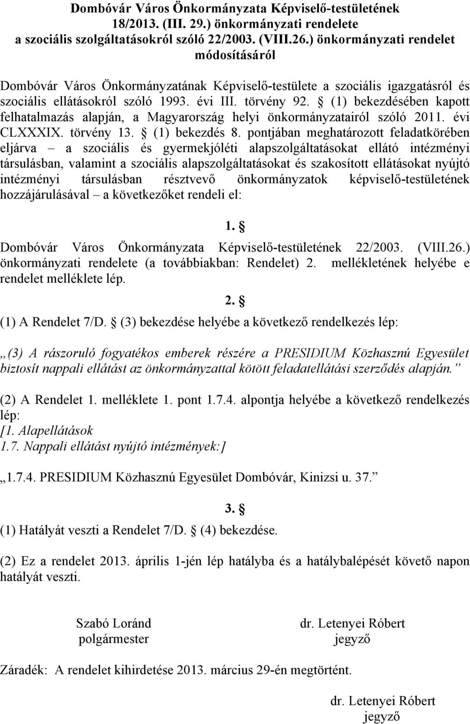 (1) bekezdésében kapott felhatalmazás alapján, a Magyarország helyi önkormányzatairól szóló 2011. évi CLXXXIX. törvény 13. (1) bekezdés 8.