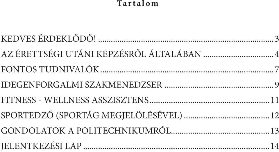 ..7 IDEGENFORGALMI SZAKMENEDZSER...9 FITNESS - WELLNESS ASSZISZTENS.