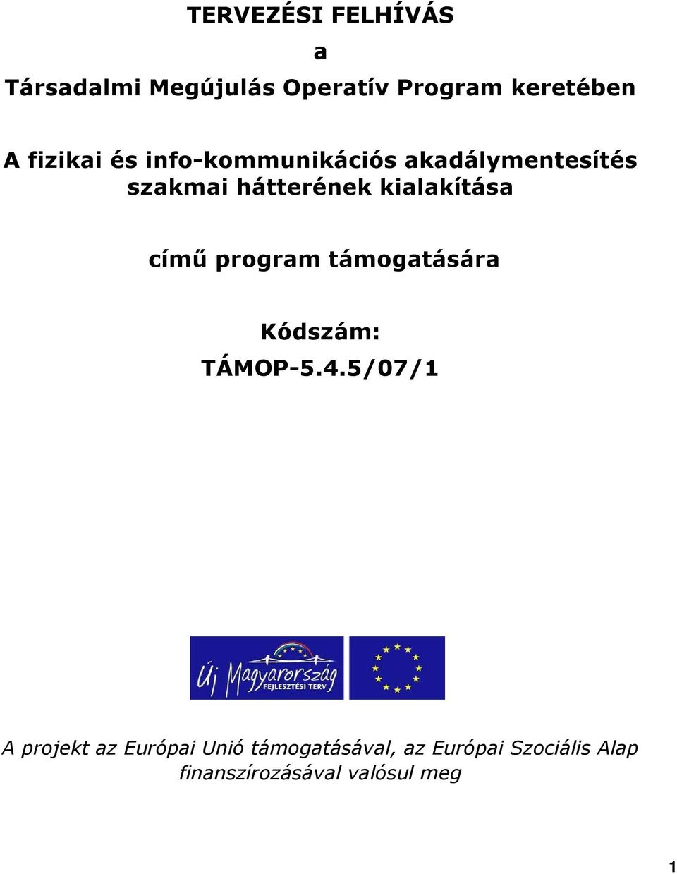 kialakítása címő program támogatására Kódszám: TÁMOP-5.4.