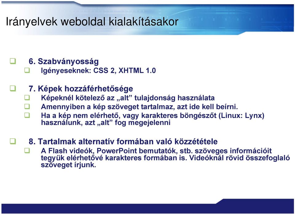 Ha a kép nem elérhető, vagy karakteres böngészőt (Linux: Lynx) használunk, azt alt fog megejelenni 8.