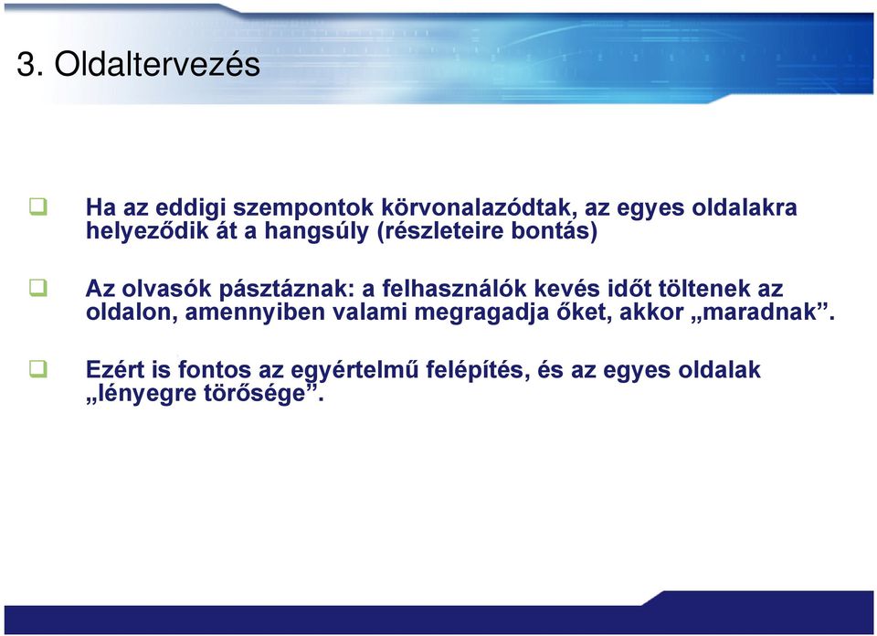 felhasználók kevés időt töltenek az oldalon, amennyiben valami megragadja őket,