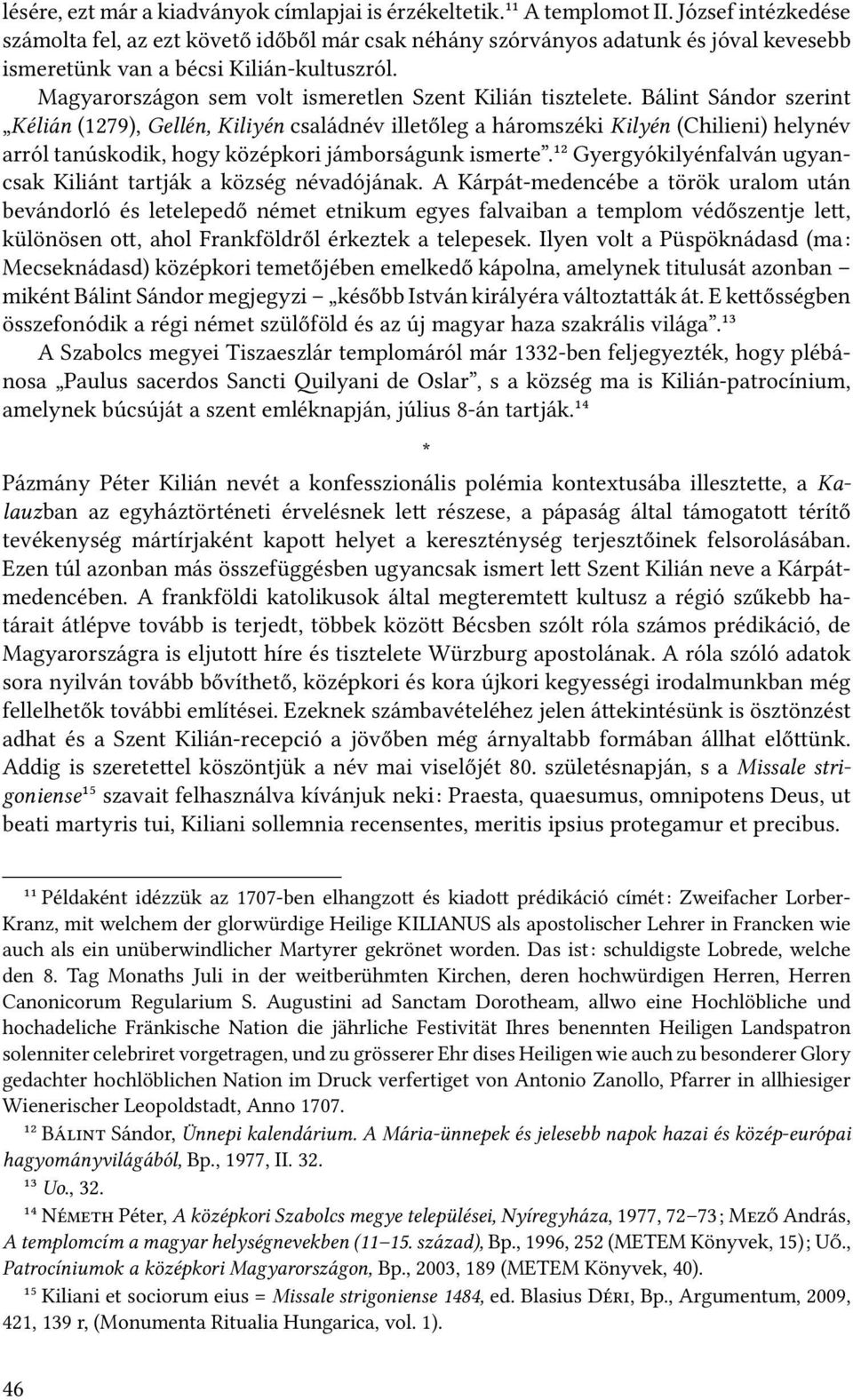 Magyarországon sem volt ismeretlen Szent Kilián tisztelete.