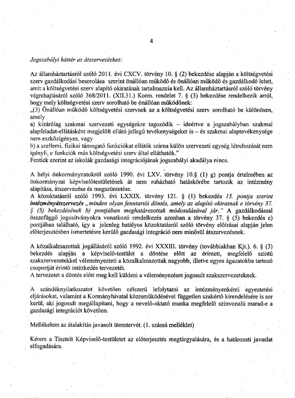 Az államháztartásról szóló törvény végrehajtásáról szóló 368/2011. (XII.31.) Korm. rendelet 7.