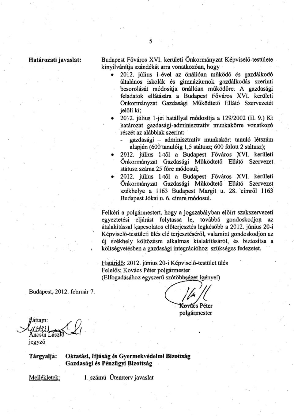 kerületi Önkormányzat Gazdasági Működtető Ellátó Szervezetét jelöhki; 2012. július 1-jei hatállyal módosítja a 129/2002 (II. 9.