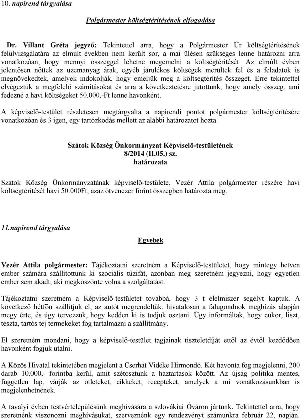 mennyi összeggel lehetne megemelni a költségtérítését.