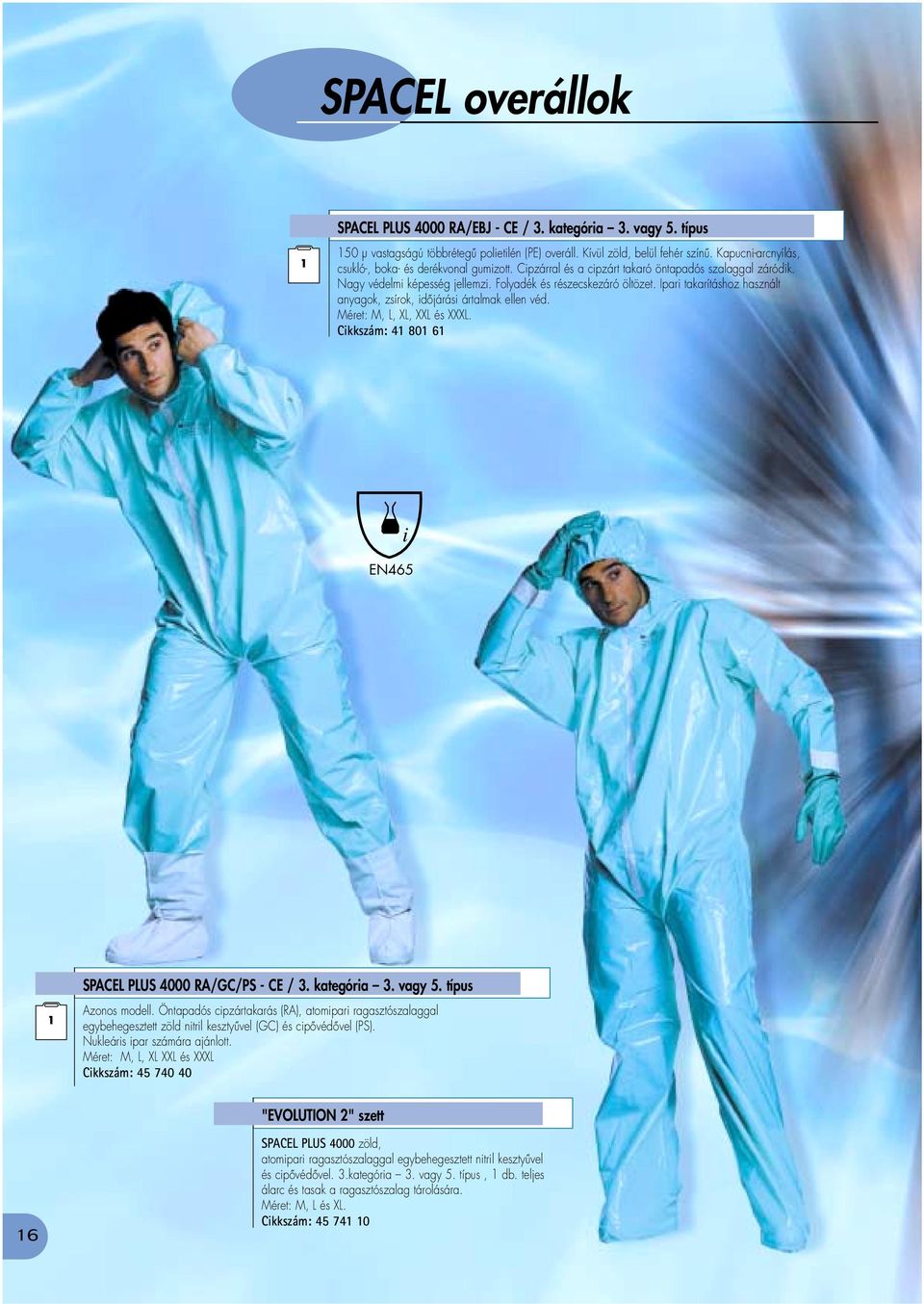 Ipari takarításhoz használt anyagok, zsírok, időjárási ártalmak ellen véd. Méret: M, L, XL, XXL és XXXL. Cikkszám: 4 80 6 EN465 SPACEL PLUS 4000 RA/GC/PS - CE / 3. kategória 3. vagy 5.