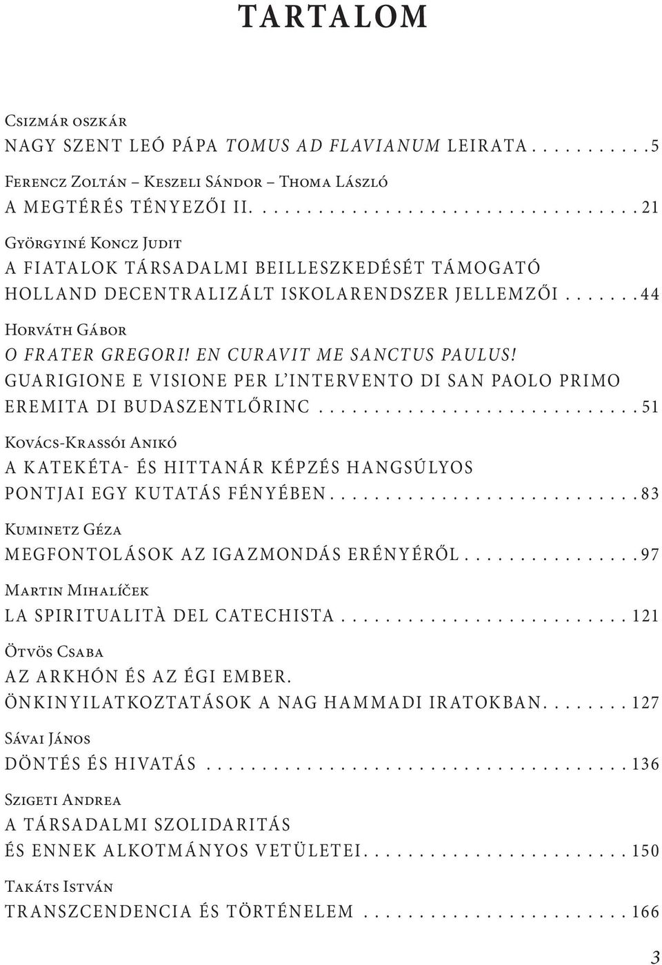 gua r igion e e v ision e per L i n terv en to di sa n paolo pr i mo eremita di budaszentlőrinc.