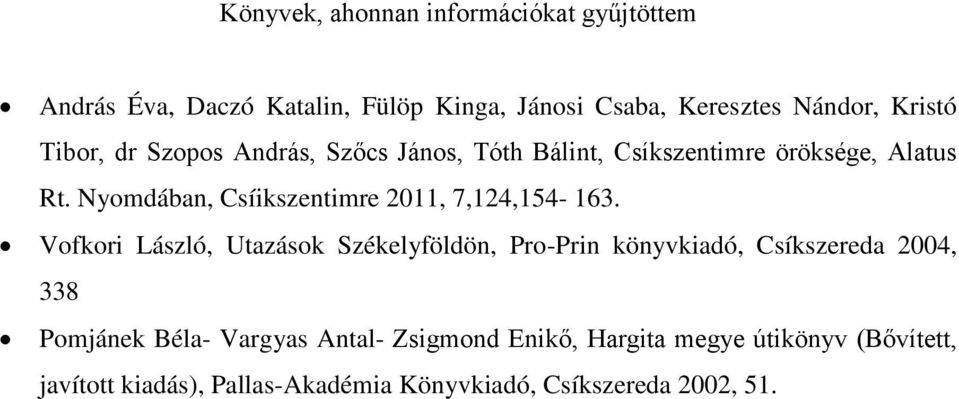 Nyomdában, Csíikszentimre 2011, 7,124,154-163.
