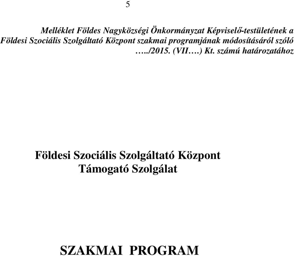 szakmai programjának módosításáról szóló../2015. (VII.) Kt.