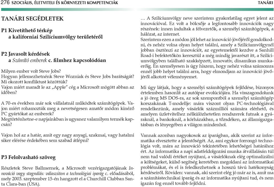 Vajon miért maradt le az pple cég a Microsoft mögött abban az időben? 70-es években már sok vállalatnál működtek számítógépek.