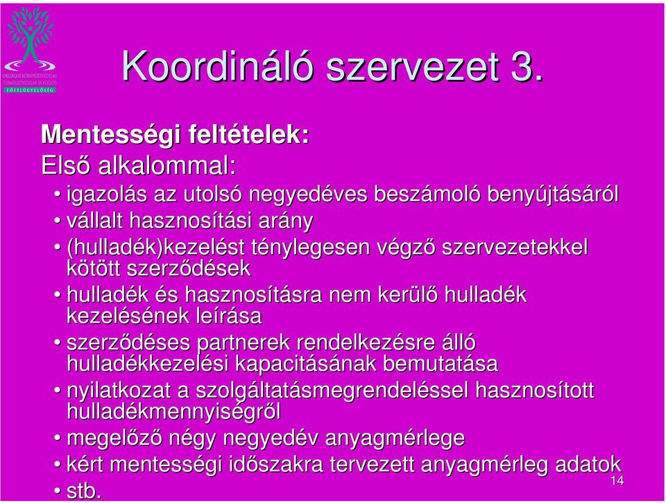 (hulladék)kezelést ténylegesen végző szervezetekkel kötött szerződések hulladék és hasznosításra nem kerülő hulladék kezelésének