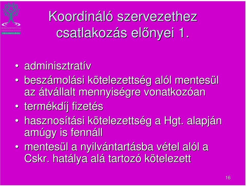 mennyiségre vonatkozóan termékdíj fizetés hasznosítási kötelezettség a Hgt.