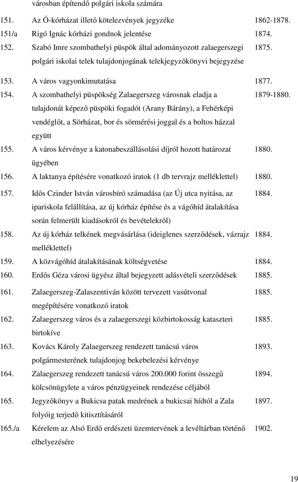A szombathelyi püspökség Zalaegerszeg városnak eladja a 1879-1880.