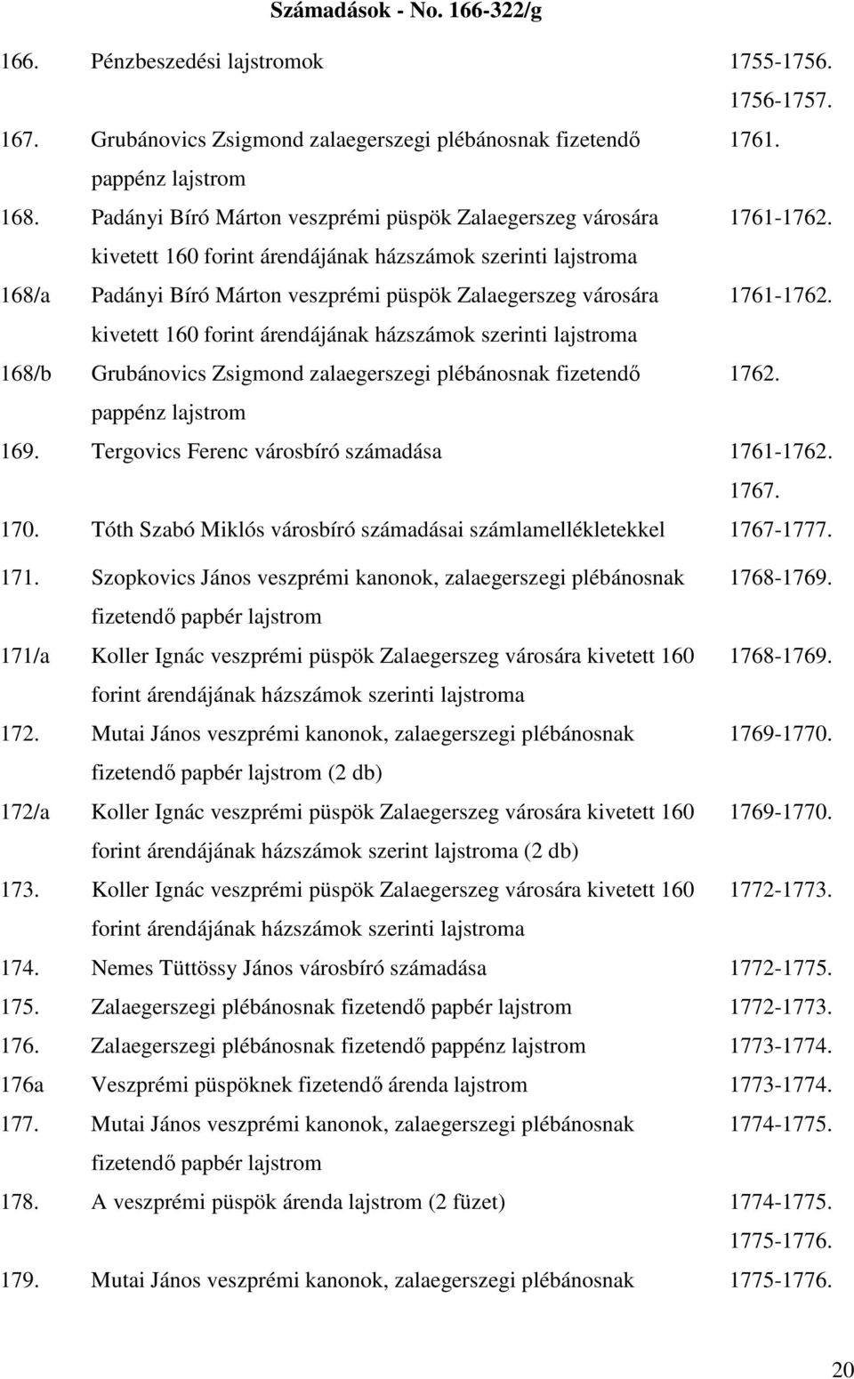 kivetett 160 forint árendájának házszámok szerinti lajstroma 168/a  kivetett 160 forint árendájának házszámok szerinti lajstroma 168/b Grubánovics Zsigmond zalaegerszegi plébánosnak fizetendő 1762.