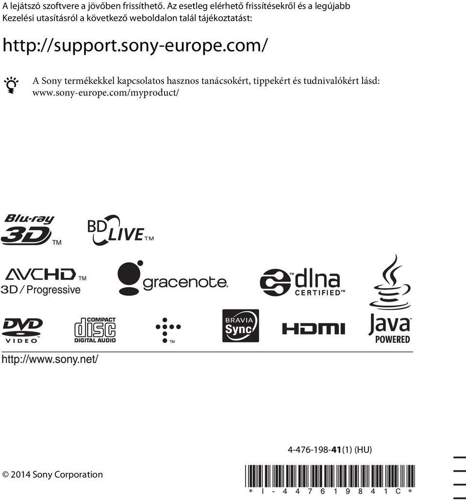 weboldalon talál tájékoztatást: http://support.sony-europe.