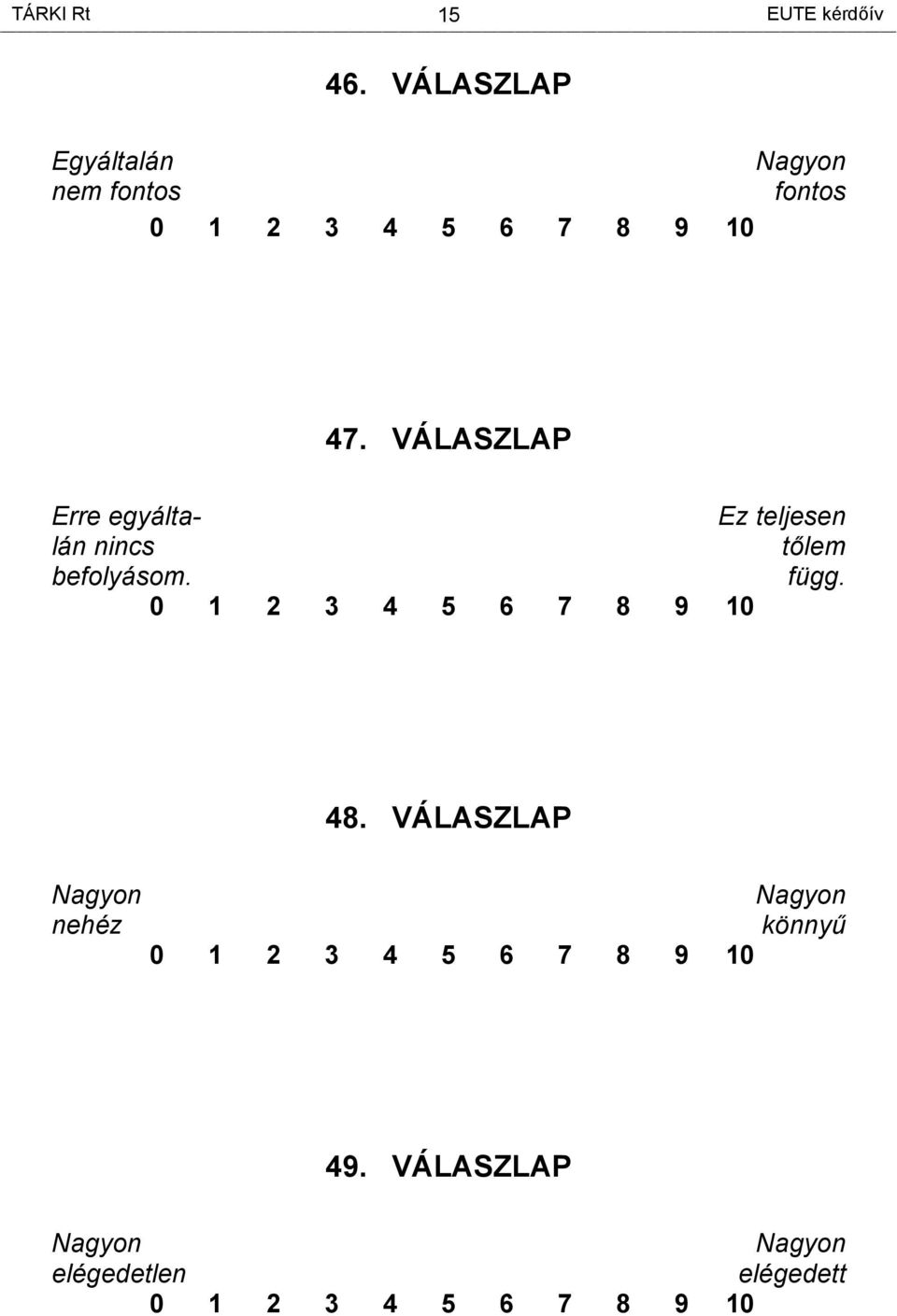 VÁLASZLAP Erre egyálta- Ez teljesen lán nincs