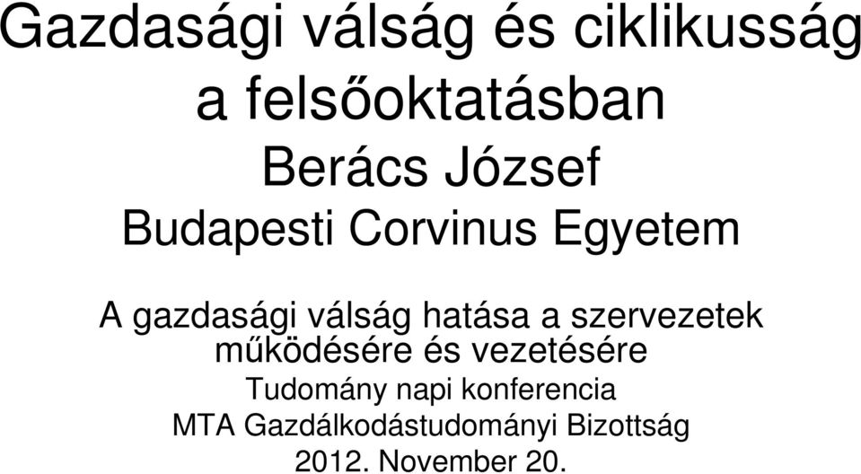 hatása a szervezetek mőködésére és vezetésére Tudomány