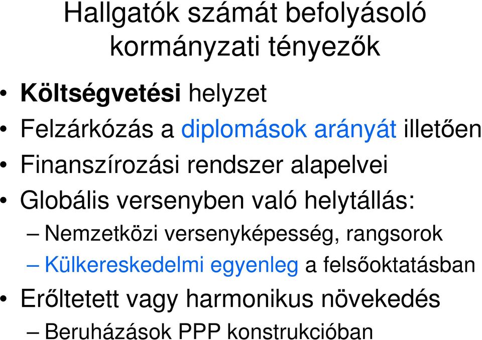 való helytállás: Nemzetközi versenyképesség, rangsorok Külkereskedelmi egyenleg a