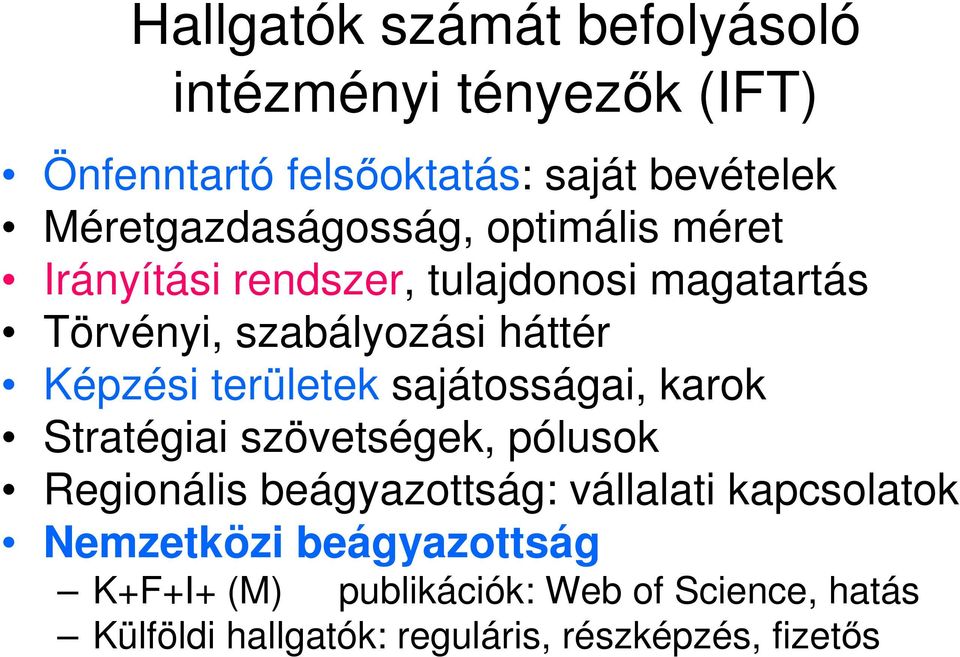 Képzési területek sajátosságai, karok Stratégiai szövetségek, pólusok Regionális beágyazottság: vállalati