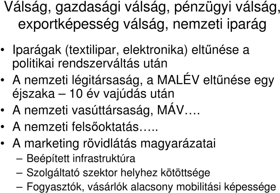 10 év vajúdás után A nemzeti vasúttársaság, MÁV. A nemzeti felsıoktatás.