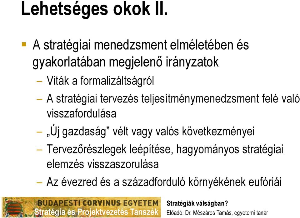 formalizáltságról A stratégiai tervezés teljesítménymenedzsment felé való visszafordulása