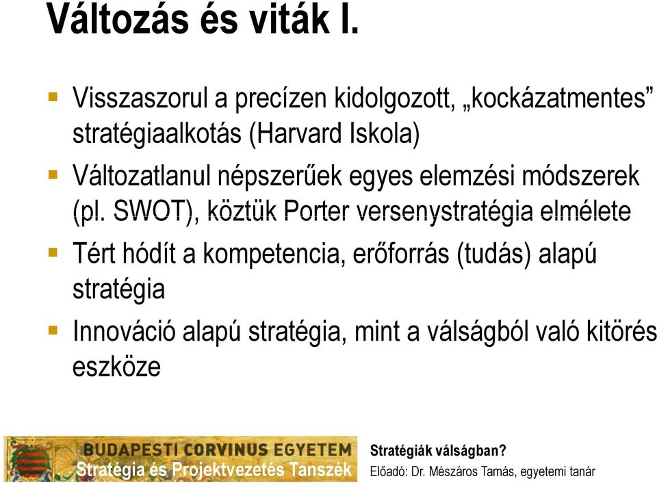 Iskola) Változatlanul népszerűek egyes elemzési módszerek (pl.