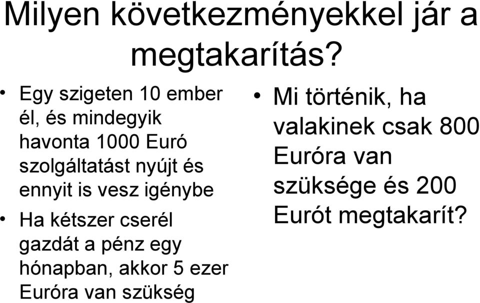 és ennyit is vesz igénybe Ha kétszer cserél gazdát a pénz egy hónapban,